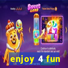 enjoy 4 fun